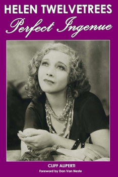 Paperback Helen Twelvetrees, Perfect Ingenue: Rediscovering a 1930s Movie Star and Her 32 Films Book