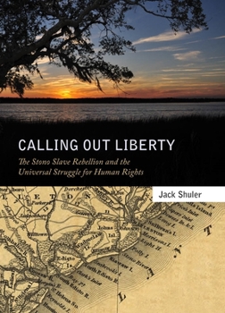 Paperback Calling Out Liberty: The Stono Slave Rebellion and the Universal Struggle for Human Rights Book