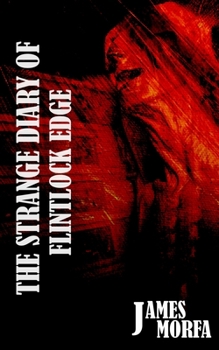 Paperback The Strange Diary Of Flintlock Edge Book