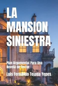 Paperback La Mansion Siniestra: Plan Argumental Para Una Novela de Terror [Spanish] Book