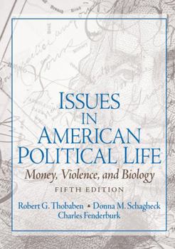Issues in American Political Life: Money, Violence and Biology (5th Edition)