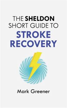 Paperback The Sheldon Short Guide to Stroke Recovery Book