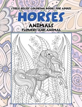 Paperback Stress Relief Coloring Books for Adults Flowers and Animal - Animals - Horses Book