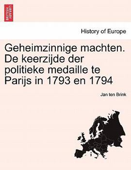 Paperback Geheimzinnige Machten. de Keerzijde Der Politieke Medaille Te Parijs in 1793 En 1794 [Dutch] Book