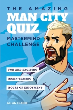 Paperback The Amazing Man City Quiz: Mastermind Challenge Book