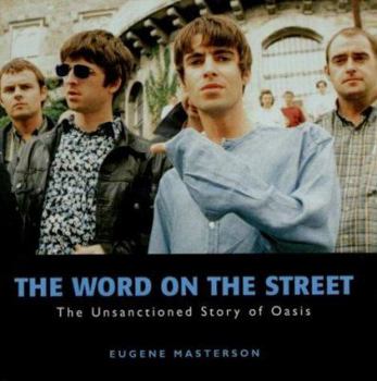 Paperback The Word on the Streets: The Unsanctioned Story of Oasis Book