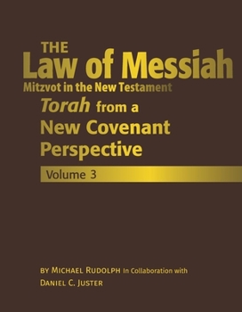 The Law of Messiah Volume 3: Torah from a New Covenant Perspective (The Law of Messiah: Torah from a New Covenant Perspective)