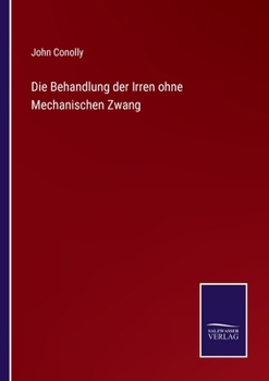 Paperback Die Behandlung der Irren ohne Mechanischen Zwang [German] Book