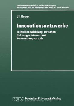 Paperback Innovationsnetzwerke: Technikentwicklung Zwischen Nutzungsvisionen Und Verwendungspraxis [German] Book