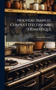Hardcover Nouveau Manuel Complet D'Ã(c)conomie Domestique [French] Book