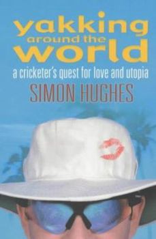 Paperback Yakking Around the World : A Cricketer's Quest for Love and Utopia Book