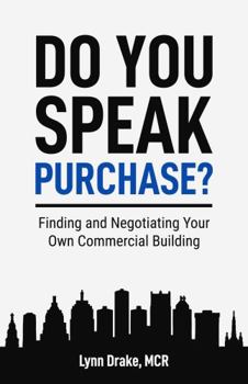 Paperback Do You Speak Purchase?: Finding and Negotiating Your Own Commercial Building Book