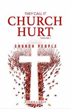 Paperback They Call It Church Hurt: Church People - Volume 1 Book