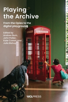 Paperback Playing the Archive: From the Opies to the Digital Playground Book