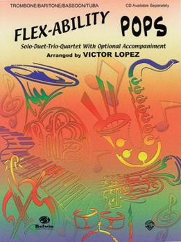 Paperback Flex-Ability Pops -- Solo-Duet-Trio-Quartet with Optional Accompaniment: Trombone/Baritone/Bassoon/Tuba Book