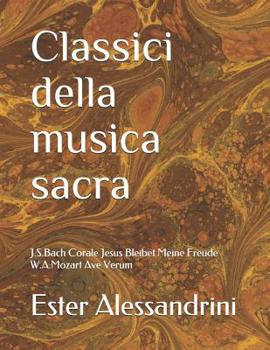 Classici della musica sacra: J.S.Bach Corale Jesus Bleibet Meine Freude W.A.Mozart Ave Verum
