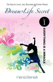 Paperback Everything is a Miracle: The Key to Love, Joy, Success and Inner Peace. Book