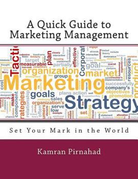 Paperback A Quick Guide to Marketing Management: Set Your Mark in the World Book