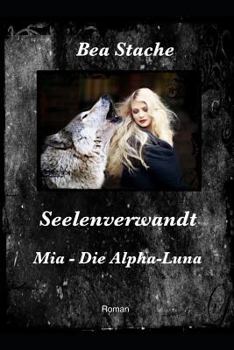 Paperback Seelenverwandt, MIA - Die Alpha-Luna: Jugendliteratur, Paranormale Fantasy-Romanze [German] Book