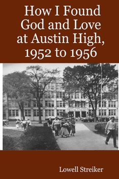 Paperback How I Found God and Love at Austin High, 1952 to 1956 Book