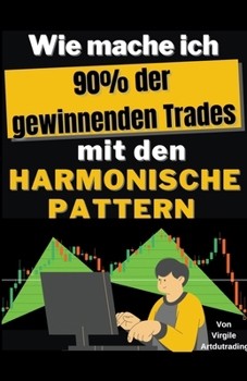 Paperback Wie mache ich 90% der gewonnenen Trades mit den harmonische pattern [German] Book