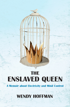 Paperback The Enslaved Queen: A Memoir about Electricity and Mind Control Book