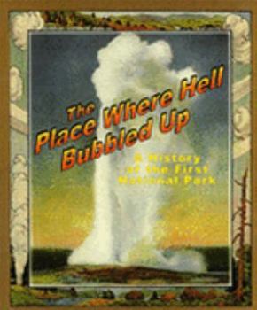 Paperback The Place Where Hell Bubbled Up: A History of the First National Park Book