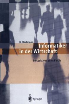 Paperback Informatiker in Der Wirtschaft: Perspektiven Eines Berufs [German] Book