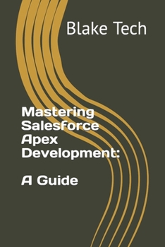 Mastering Salesforce Apex Development: A Guide
