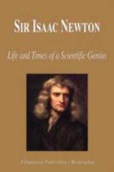 Paperback Sir Isaac Newton - Life and Times of a Scientific Genius (Biography) Book