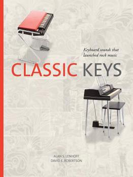 Hardcover Classic Keys: Keyboard Sounds That Launched Rock Music Book