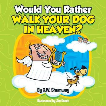 Paperback Would You Rather Walk Your Dog in Heaven?: Would You Rather #2 Book
