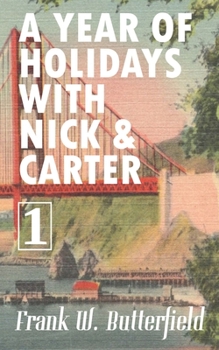 A Year of Holidays with Nick & Carter: Volume 1 - Book  of the Nick & Carter Holiday