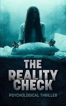 Paperback The Reality Check: A 60-Minute Psychological Thriller About Induced Identity Dissolution Through Deliberate Reality Breaks Book