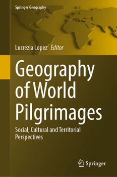 Hardcover Geography of World Pilgrimages: Social, Cultural and Territorial Perspectives Book