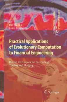 Paperback Practical Applications of Evolutionary Computation to Financial Engineering: Robust Techniques for Forecasting, Trading and Hedging Book