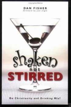 Paperback Shaken, Not Stirred: Do Christianity and Drinking Mix? Book