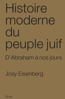 Histoire Moderne Du Peuple Juif: D'abraham À Nos Jours
