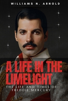 Paperback A Life in the Limelight: The Life and Times of Freddie Mercury Book