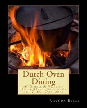 Paperback Dutch Oven Dining: 60 Simple &#Delish Dutch Oven Recipes for the Great Outdoors Book