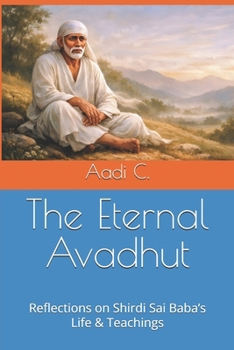 Paperback The Eternal Avadhut: Reflections on Shirdi Sai Baba’s Life & Teachings Book