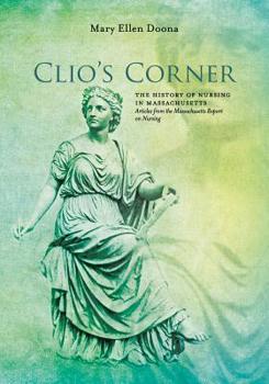 Paperback Clio's Corner: The History of Nursing in Massachusetts - Articles from the Massachusetts Report on Nursing Book