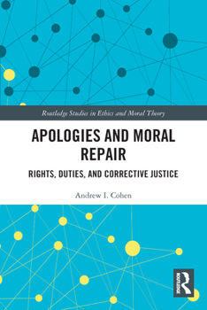 Paperback Apologies and Moral Repair: Rights, Duties, and Corrective Justice Book