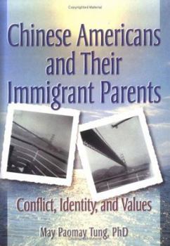 Paperback Chinese Americans and Their Immigrant Parents: Conflict, Identity, and Values Book