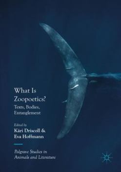 Hardcover What Is Zoopoetics?: Texts, Bodies, Entanglement Book