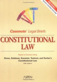 Paperback Constitutional Law: Keyed to Stone, Seidman, Sunstein, & Tushnet (Casenote Legal Briefs) Book