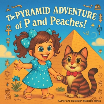 The Pyramid Adventure of P and Peaches (P's Adventures in Significant Periods in World History)