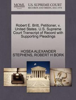 Paperback Robert E. Britt, Petitioner, V. United States. U.S. Supreme Court Transcript of Record with Supporting Pleadings Book