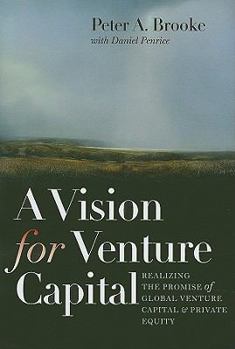 A Vision For Venture Capital: Realizing The Promise Of Global Venture Capital And Private Equity