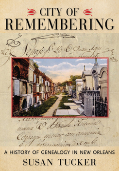 Hardcover City of Remembering: A History of Genealogy in New Orleans Book